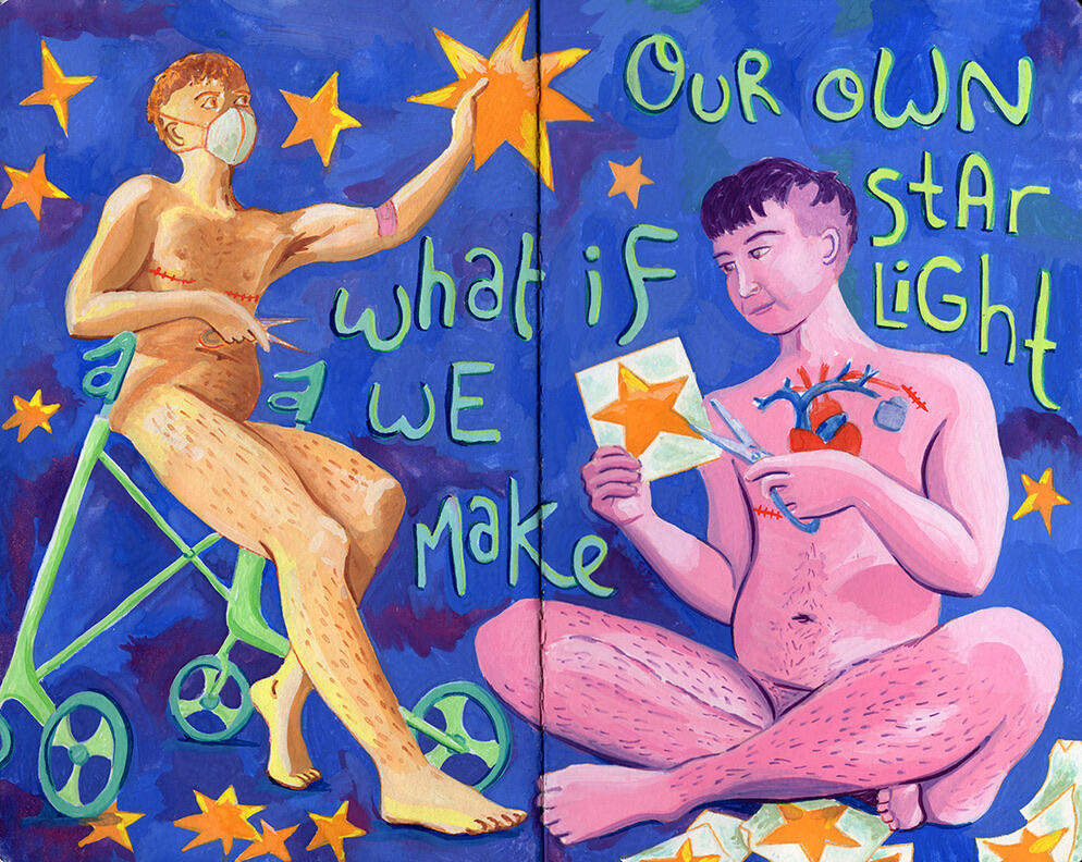 Our Own Starlight | buy prints Painting of two nude transmasculine figures, both self portraits. One sits cross legged, cutting paper stars, and the other sits on a rollator placing the stars in the sky. Handlettering reads "What if we make our own star light"